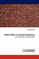 Palm Fibre in South America: Use, Production and Conservation 3843387044 Book Cover