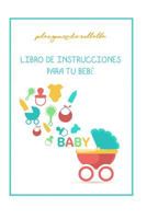 LIBRO DE INSTRUCCIONES PARA TU BEBE: MY BABY MANUAL 8460857085 Book Cover