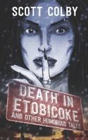 Death in Etobicoke and Other Humorous Tales 1999167023 Book Cover