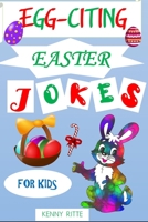 Egg-Citing Easter Jokes for Kids: Basket Stuffer Gift for Boys and Girls B0915PMVN2 Book Cover