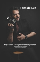 Tons de Luz: Explorando a fotografia contemporânea B0C7F97TWK Book Cover