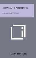 Essays and Addresses: A Memorial Volume 1258406284 Book Cover