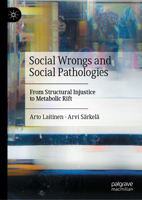 Social Wrongs and Social Pathologies: From Structural Injustice to Metabolic Rift 3032270448 Book Cover