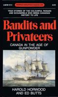 Bandits and Privateers: Canada in the Age of Gunpowder (Goodread Biographies) 0887801579 Book Cover