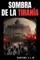 Sombras de la tiranía B0C6BK1M3R Book Cover