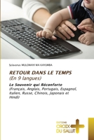 RETOUR DANS LE TEMPS (En 9 langues): Le Souvenir qui Réconforte (Français, Anglais, Portugais, Espagnol, Italien, Russe, Chinois, Japonais et Hindi) 620384232X Book Cover