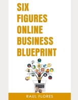 Six Figures Online Business Blueprint B0DSG994V4 Book Cover