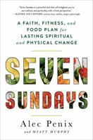 Seven Sundays: A Faith, Fitness, and Food Plan for Lasting Spiritual and Physical Change 1501189859 Book Cover