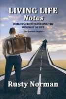 Living Life Notes: Insights from Traveling the Highway of Life - The Journey Begins 1492222372 Book Cover