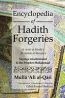 Encyclopedia of Hadith Forgeries: Al-Asrar Al-Marfu'a Fil-Akhbar Al-Mawdu'a: Sayings Misattributed to the Prophet Muhammad 0992633516 Book Cover