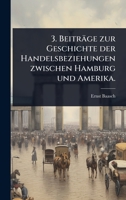 3. Beiträge zur Geschichte der Handelsbeziehungen zwischen Hamburg und Amerika. (German Edition) 1024509397 Book Cover