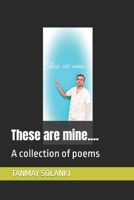 These are mine......: A collection of poems B097XFT3Z4 Book Cover