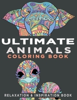 Ultimate Animals Coloring Book: An Adult Coloring Book with 107 Various Animals for Relaxation, Inspiration and Stress Relieving B087SGBW4P Book Cover