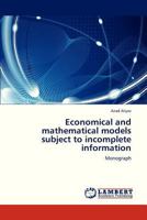 Economical and mathematical models subject to incomplete information: Monograph 3659309982 Book Cover