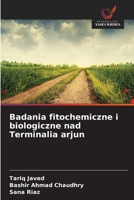 Badania fitochemiczne i biologiczne nad Terminalia arjun (Polish Edition) 6209855350 Book Cover