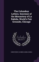 The Columbus Letters. Souvenir of the Monastery of La Rabida, World's Fair Grounds, Chicago 1359363858 Book Cover