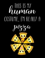 This Is My Human Costume, I'm Really A Pizza: Funny Personalized Notebook Gift 1713234459 Book Cover