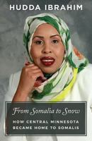 From Somalia to Snow: How Central Minnesota Became Home to Somalis 1592987788 Book Cover