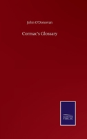 Sanas Chormaic. Cormac's Glossary 9353862248 Book Cover