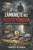 ZAMKNIETE BEZ ROZSTRZYGNIECIA (Polish Edition) B0GPJT4PNK Book Cover