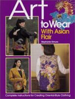 Art to Wear with Asian Flair 0873492277 Book Cover