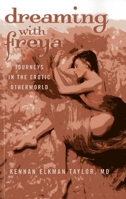 Dreaming with Freya: Journeys in the Erotic Otherworld 1782794182 Book Cover