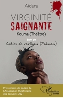 Virginité saignante: Kouma (Théâtre) Suivi de Cahier de vertiges (Poèmes) Suivi de Cahier de vertiges (Poèmes) (Harmattan Guinée) (French Edition) 2140207211 Book Cover