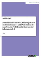 Bakterientransformation, Minipr�paration, Restriktionsanalyse und PCR. Protokolle zum Genetik-Praktikum f�r Lehramt der Sekundarstufe II: 2.Teil 3638646793 Book Cover