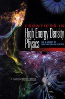 Frontiers in High Energy Density Physics: The X-Games of Contemporary Science 030908637X Book Cover