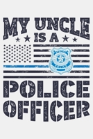 My Uncle is a Police Officer: Police Lined Notebook, Journal, Organizer, Diary, Composition Notebook, Gifts for Police Men and Women 1708517243 Book Cover