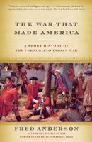 The War That Made America: A Short History of the French and Indian War 0143038044 Book Cover