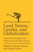 Land Tenure, Gender, and Globalization: Research and Analysis from Africa, Asia, and Latin America 8189884727 Book Cover