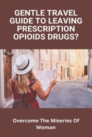 Gentle Travel Guide To Leaving Prescription Opioids Drugs?: Overcome The Miseries Of Woman: Easy Gout Dinner Recipes B091HZJFW3 Book Cover