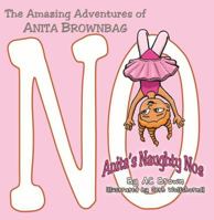 The AMAZING ADVENTURES of Anita Brownbag: Anita's Naughty No's 0984791434 Book Cover