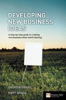 Developing New Business Ideas: A Step-by-step Guide to Creating New Business Ideas Worth Backing (Financial Times Series) 0273663259 Book Cover