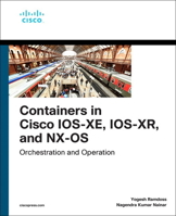 Containers in Cisco Ios-Xe, Ios-Xr, and Nx-OS: Orchestration and Operation 0135895758 Book Cover