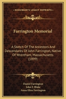 Farrington Memorial: A Sketch Of The Ancestors And Descendants Of John Farrington, Native Of Wrentham, Massachusetts 1104055201 Book Cover
