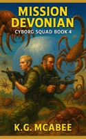 Mission Devonian: Cyborg Squad Book 4 B0FR8VQTJY Book Cover