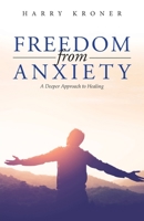 Freedom From Anxiety: A Deeper Approach to Healing 1961601192 Book Cover