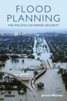 Flood Planning: The Politics of Water Security 1845118170 Book Cover