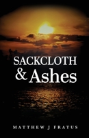 Sackcloth & Ashes B0C44GZW1L Book Cover