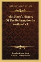 John Knox's History Of The Reformation In Scotland V1 116292991X Book Cover