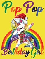 Pop Pop Pop Birthday Girl: Amazing Notebook for Girl Unicorn lover (Composition Book, Journal) (8.5 x 11 Large) 1676359621 Book Cover