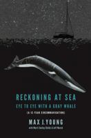 Reckoning at Sea: Eye to Eye with a Gray Whale 1937317110 Book Cover