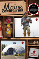 Maine Curiosities, 3rd: Quirky Characters, Roadside Oddities, and Other Offbeat Stuff 0762761148 Book Cover