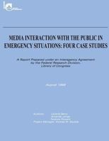 Media Interaction with the Public in Emergency Situations: Four Case Studies 1481146327 Book Cover