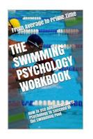 The Swimming Psychology Workbook: How to Use Advanced Sports Psychology to Succeed in the Swimming Pool 1546827188 Book Cover