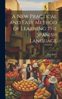 A New Practical and Easy Method of Learning the Spanish Language 1020333480 Book Cover