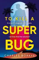 To Kill A Superbug 1836281765 Book Cover