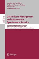 Data Privacy Management and Autonomous Spontaneous Security: 5th International Workshop, DPM 2010 and 3rd International Workshop, SETOP 2010 Athens, Greece, September 23, 2010 Revised Selected Papers 3642193471 Book Cover